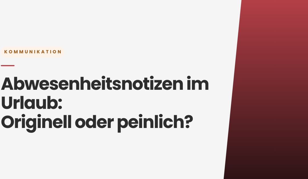 Abwesenheitsnotiz im Urlaub: Originell oder peinlich?
